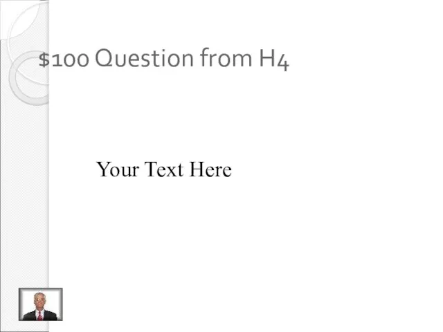 $100 Question from H4 Your Text Here