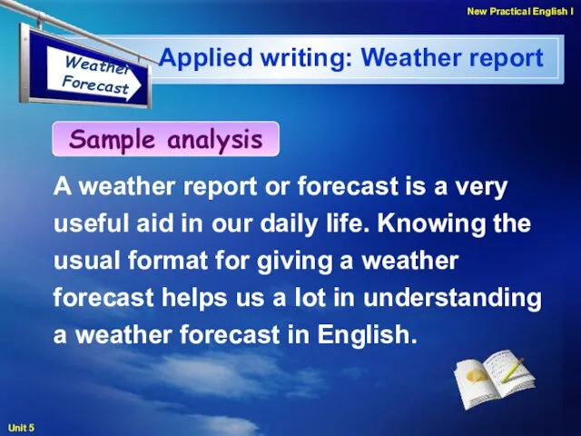 Applied writing: Weather report A weather report or forecast is a