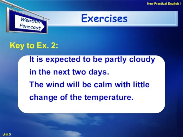 Exercises Key to Ex. 2: It is expected to be partly