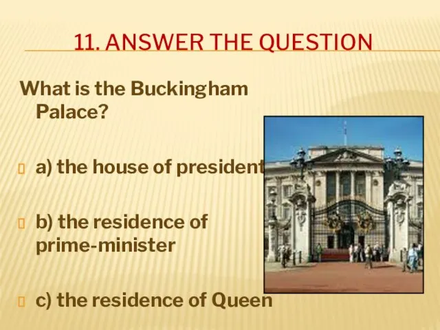 What is the Buckingham Palace? a) the house of president b)