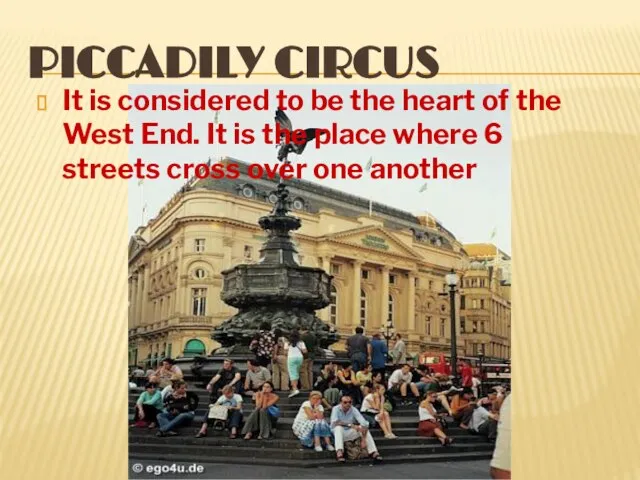 PICCADILY CIRCUS It is considered to be the heart of the