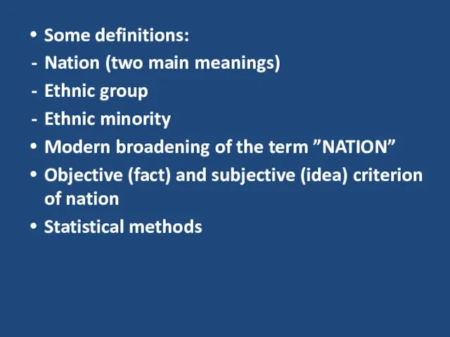 Some definitions: Nation (two main meanings) Ethnic group Ethnic minority Modern