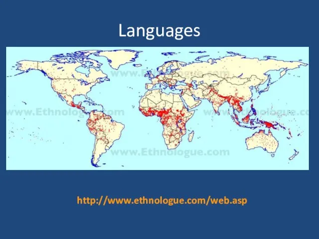 Languages http://www.ethnologue.com/web.asp