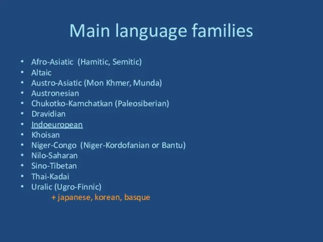 Main language families Afro-Asiatic (Hamitic, Semitic) Altaic Austro-Asiatic (Mon Khmer, Munda)