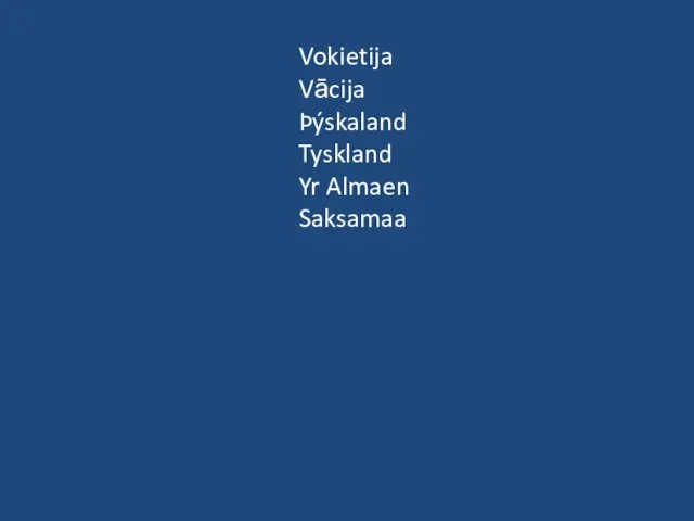 Vokietija Vācija Þýskaland Tyskland Yr Almaen Saksamaa