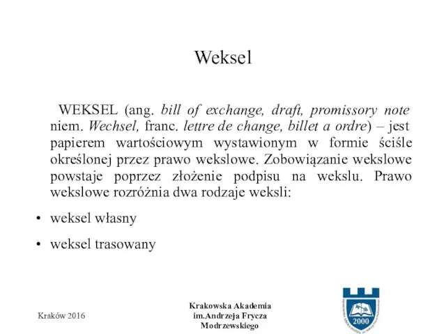 WEKSEL (ang. bill of exchange, draft, promissory note niem. Wechsel, franc.