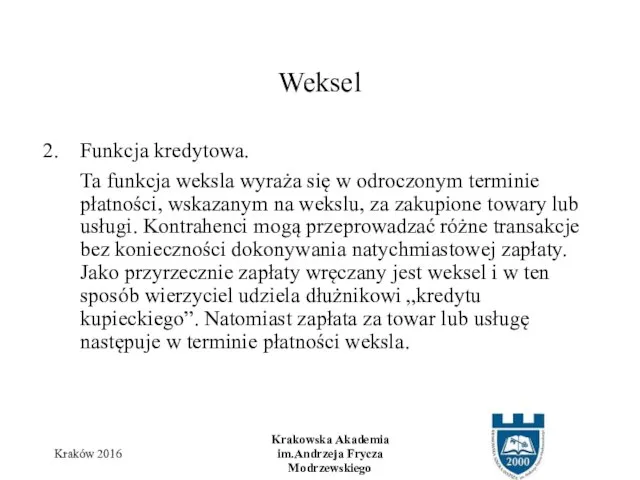 Funkcja kredytowa. Ta funkcja weksla wyraża się w odroczonym terminie płatności,