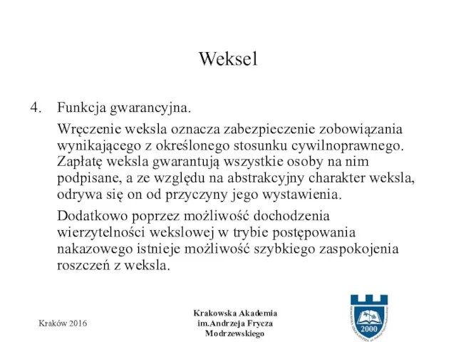 Funkcja gwarancyjna. Wręczenie weksla oznacza zabezpieczenie zobowiązania wynikającego z określonego stosunku