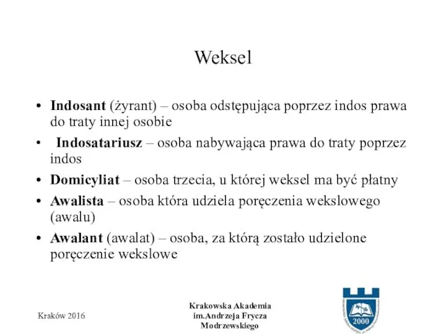 Indosant (żyrant) – osoba odstępująca poprzez indos prawa do traty innej