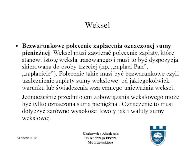 Bezwarunkowe polecenie zapłacenia oznaczonej sumy pieniężnej. Weksel musi zawierać polecenie zapłaty,