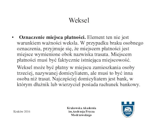 Oznaczenie miejsca płatności. Element ten nie jest warunkiem ważności weksla. W