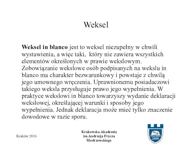 Weksel in blanco jest to weksel niezupełny w chwili wystawienia, a