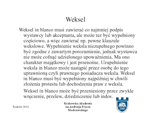 Weksel in blanco musi zawierać co najmniej podpis wystawcy lub akceptanta,