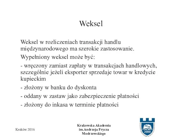 Weksel w rozliczeniach transakcji handlu międzynarodowego ma szerokie zastosowanie. Wypełniony weksel