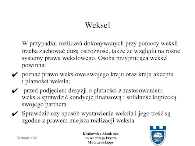 W przypadku rozliczeń dokonywanych przy pomocy weksli trzeba zachować dużą ostrożność,