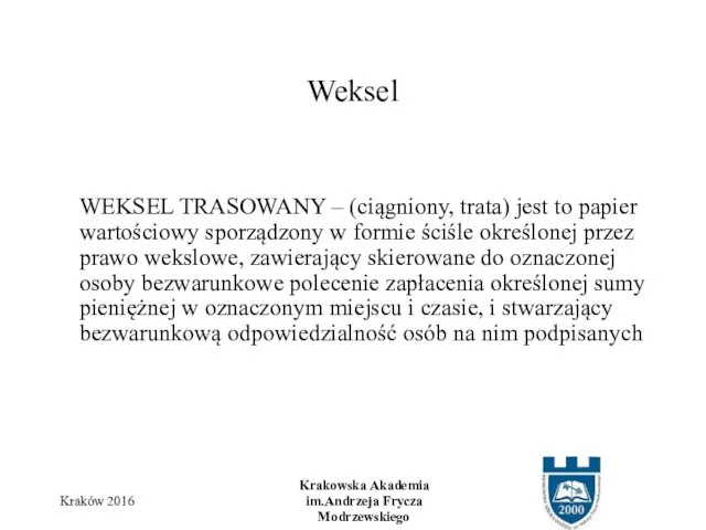 WEKSEL TRASOWANY – (ciągniony, trata) jest to papier wartościowy sporządzony w