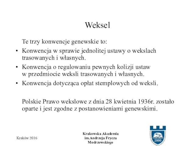 Te trzy konwencje genewskie to: Konwencja w sprawie jednolitej ustawy o