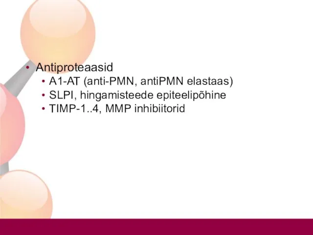 Antiproteaasid A1-AT (anti-PMN, antiPMN elastaas) SLPI, hingamisteede epiteelipõhine TIMP-1..4, MMP inhibiitorid