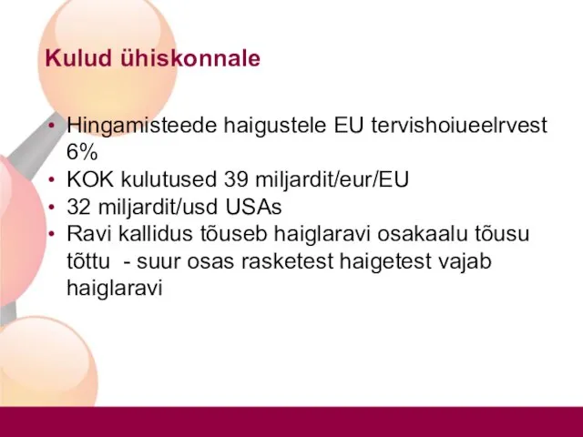 Kulud ühiskonnale Hingamisteede haigustele EU tervishoiueelrvest 6% KOK kulutused 39 miljardit/eur/EU