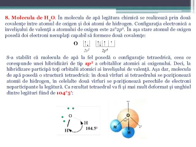 8. Molecula de H2O. În molecula de apă legătura chimică se