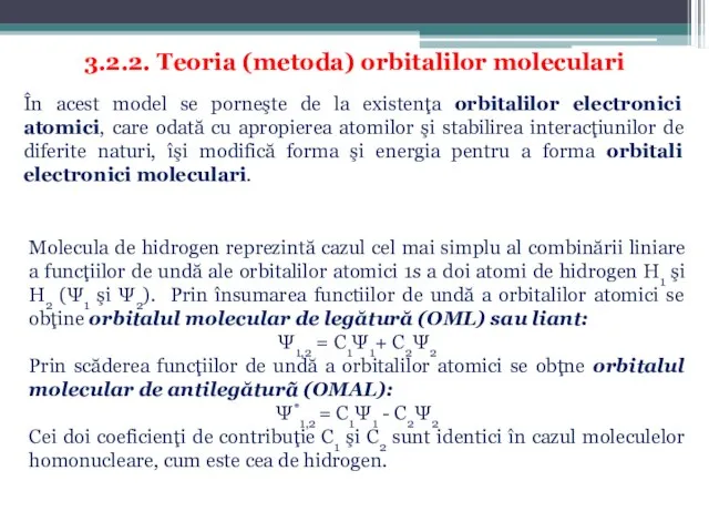 3.2.2. Teoria (metoda) orbitalilor moleculari În acest model se porneşte de