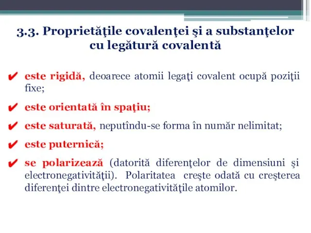 3.3. Proprietăţile covalenţei şi a substanţelor cu legătură covalentă este rigidă,