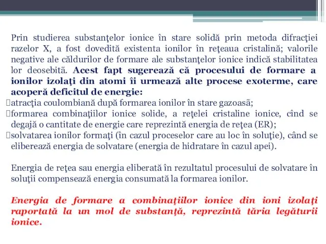 Prin studierea substanţelor ionice în stare solidă prin metoda difracţiei razelor