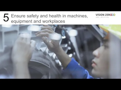 Ensure safety and health in machines, equipment and workplaces 5