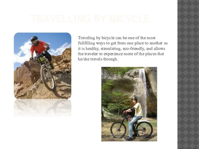 TRAVELLING BY BICYCLE Traveling by bicycle can be one of the