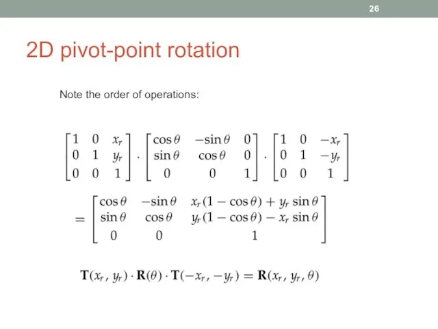 2D pivot-point rotation Note the order of operations: