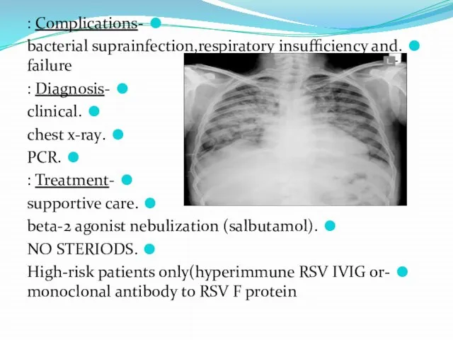 -Complications : .bacterial suprainfection,respiratory insufficiency and failure -Diagnosis : .clinical .chest