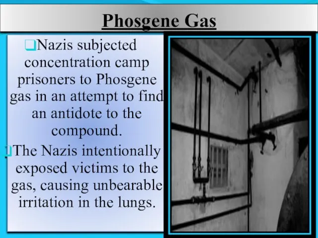 Phosgene Gas Nazis subjected concentration camp prisoners to Phosgene gas in