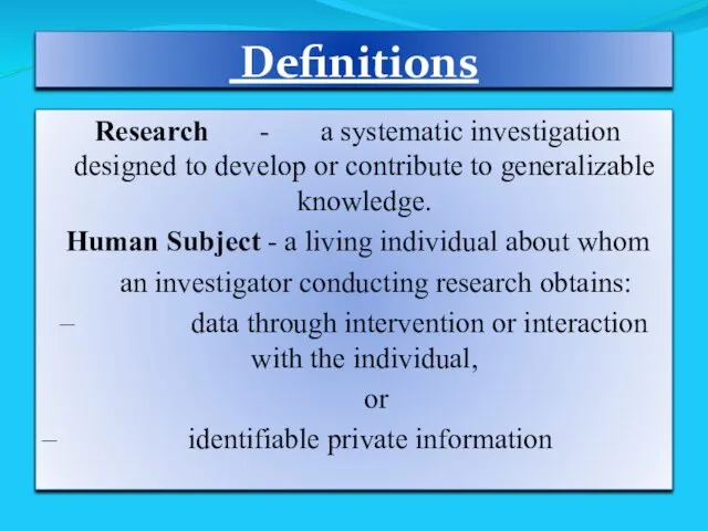 Definitions Research - a systematic investigation designed to develop or contribute