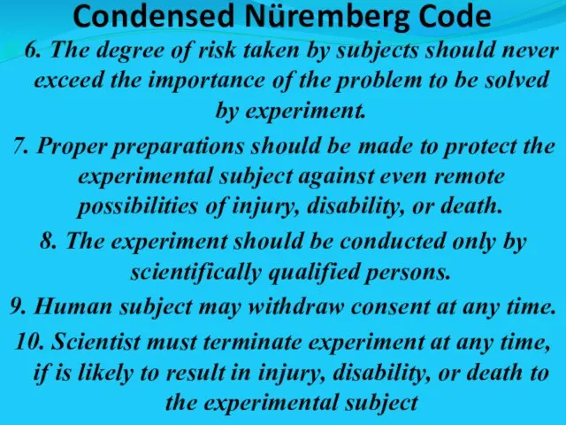 Condensed Nüremberg Code 6. The degree of risk taken by subjects