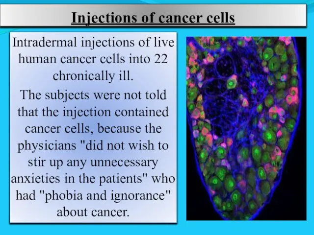 Injections of cancer cells Intradermal injections of live human cancer cells