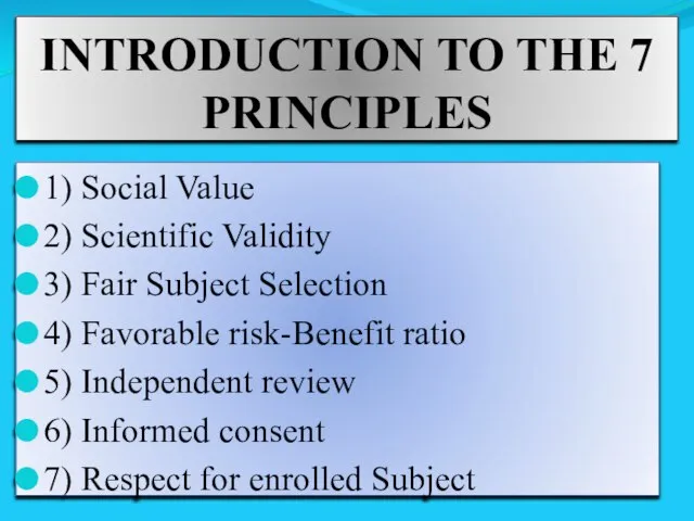 INTRODUCTION TO THE 7 PRINCIPLES 1) Social Value 2) Scientific Validity