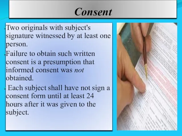 Consent Two originals with subject's signature witnessed by at least one