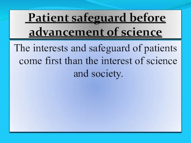 Patient safeguard before advancement of science The interests and safeguard of