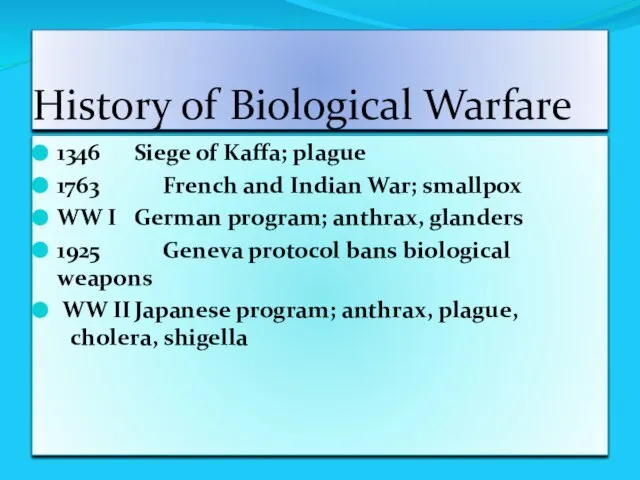 History of Biological Warfare 1346 Siege of Kaffa; plague 1763 French