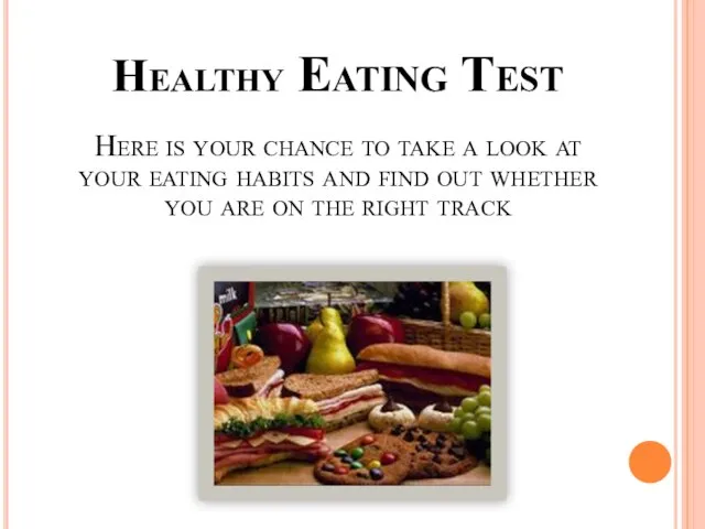 Healthy Eating Test Here is your chance to take a look