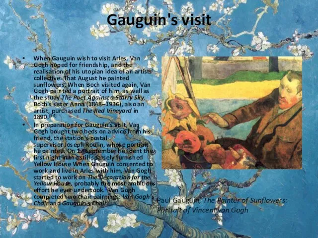 Gauguin's visit When Gauguin wish to visit Arles, Van Gogh hoped