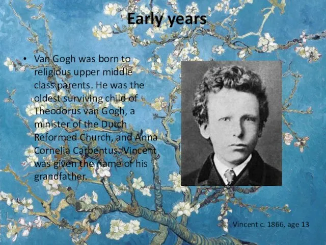 Early years Van Gogh was born to religious upper middle class