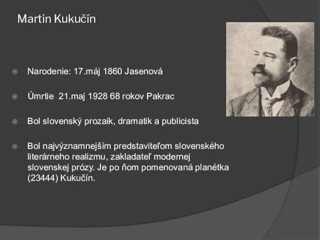 Martin Kukučín Narodenie: 17.máj 1860 Jasenová Úmrtie 21.maj 1928 68 rokov