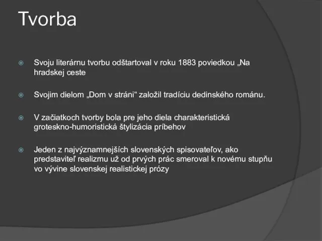 Tvorba Svoju literárnu tvorbu odštartoval v roku 1883 poviedkou „Na hradskej