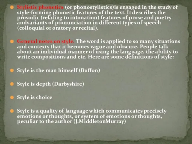 Stylistic phonetics (or phonostylistics)is engaged in the study of style-forming phonetic