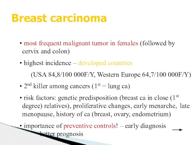 Breast carcinoma most frequent malignant tumor in females (followed by cervix