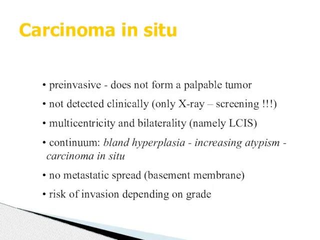 Carcinoma in situ preinvasive - does not form a palpable tumor