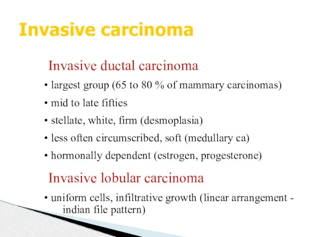 Invasive carcinoma Invasive ductal carcinoma largest group (65 to 80 %