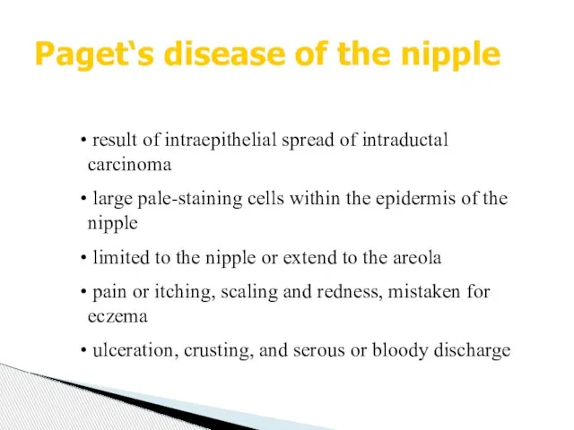 Paget‘s disease of the nipple result of intraepithelial spread of intraductal