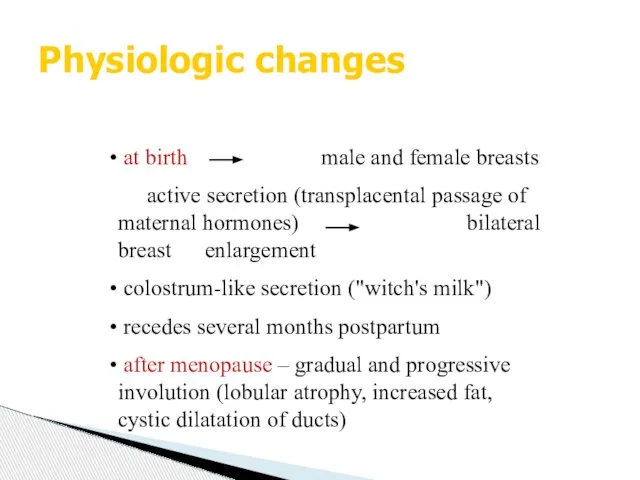 Physiologic changes at birth male and female breasts active secretion (transplacental